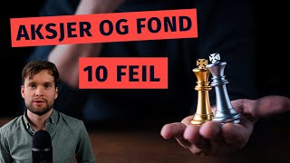 Aksje og Fondsparing  10 Største FEIL nesten ALLE Investorer begår [upl. by Erik58]