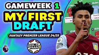 FPL GAMEWEEK 1 MY FIRST DRAFT  Fantasy Premier League 2425 [upl. by Akiehsat]