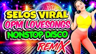 Nonstop Selos Viral x Forever Single Disco Remix💥Best Ever OPM Love Songs Disco Medley Megamix💥Selos [upl. by Nibbs]