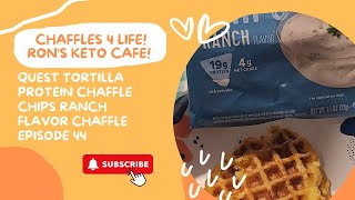 Chaffle 4 Life Episode 44 Quest Tortilla Protein Chaffle Chips Ranch Flavor Chaffle Ron’s Keto Café [upl. by Suirauqram]