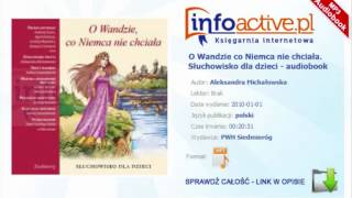 O Wandzie co Niemca nie chciała Słuchowisko dla dzieci audiobook mp3  Aleksandra Michałowska [upl. by Rocher776]