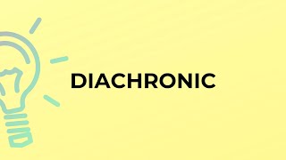 What is the meaning of the word DIACHRONIC [upl. by Sivla925]