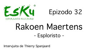 EsKu  Epizodo 32  Rakoen Maertens [upl. by Ahseikal397]