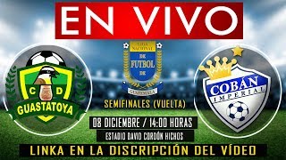 Guastatoya Vs Cobán Imperial semifinales apertura 2018 en vivo vuelta [upl. by Htiduj]