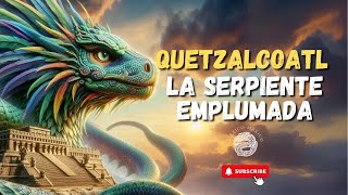 Quetzalcóatl La Leyenda del Dios Serpiente Emplumada  Historia y Mitología Azteca [upl. by Ahsaf384]