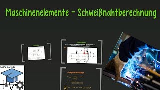 Maschinenelemente 2  Schweißnahtberechnung [upl. by Jordans]