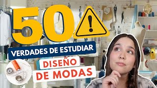 ESTUDIAR DISEÑO DE MODAS 👗50 VERDADES DEL DISEÑO DE MODA [upl. by Tench437]