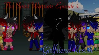 The Spirit Warriors Episode 4 Girlfriend Rescue Whatever It Takes amp Heathens GCMV [upl. by Inalej]