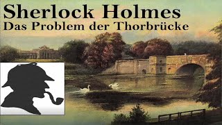 Sherlock Holmes Das Problem der Thorbrücke Hörspiel [upl. by Garrik413]