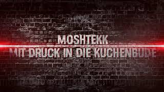 MoshTekk  MIT DRUCK IN DIE KUCHENBUDE [upl. by Anires709]