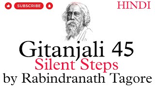 Gitanjali Song 45  Silent Steps by Rabindranath Tagore  Summary and Line by Line Explanation Poem [upl. by Lewes]