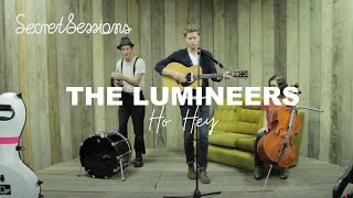 The Lumineers  Ho Hey  Secret Sessions [upl. by Endys185]