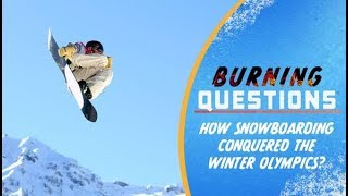 How Snowboarding Conquered The Winter Olympics  Burning Questions [upl. by Zachar]