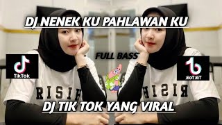 DJ NENEK KU PAHLAWAN KU FULL BASS  DJ TIK TOK VIRAL TERBARU [upl. by Matthei117]