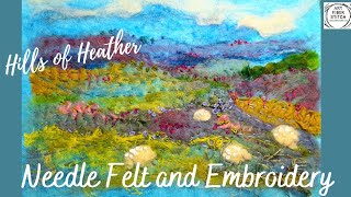 Hills of Heather Creating a landscape with wool using needle felting and embroidery making fiber art [upl. by Trinia251]