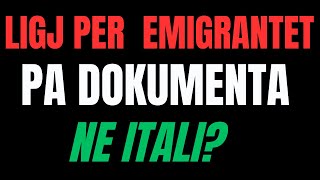 LIGJ PER TE BERE DOKUEMNTAT NE ITALI PER EMIGRANTET PA DOKUMENTA Me ndiq me vemendje deri ne fund [upl. by Culver]