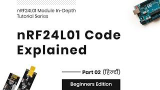 nRf24L01 Module Code Explained  Hindi  nRF24L01 Module Indepth Tutorial Part 02 [upl. by Oicirtap]