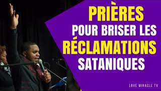 PRIÈRES CONTRE LES RÉCLAMATIONS SATANIQUES [upl. by Justino]