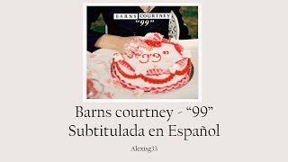 Barns Courtney  quot99quot  Lyrics  Subtitulado español [upl. by Larrad167]