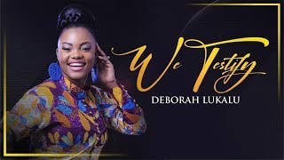 DEBORAH LUKALU  We Testify Official Video [upl. by Furnary]