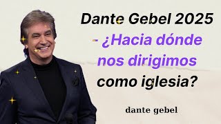 Dante Gebel 2025 ¿Hacia dónde nos dirigimos como iglesia [upl. by Faxon793]