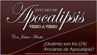 ¿Quiénes son los veinticuatro 24 Ancianos de Apocalipsis  Con Johan Acosta [upl. by Nirag]