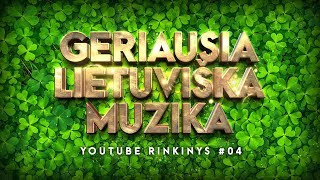 Geriausia Lietuviška Muzika 04 • Lietuviškos Muzikos Rinkinys • Top Dainos [upl. by Tufts]