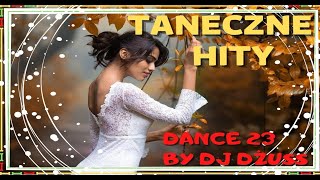 TANECZNA HITY🎵 Imprezowe Piosenki🎵 Przeboje Weselne🎵 Disco Polo🎵 Biesiada🎵 folk🎵DANCE 23 by DJ DŻUSS [upl. by Eirrahs]