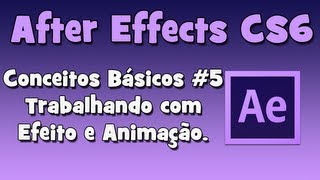 Curso After Effects  Conceitos Básicos 5 Trabalhando com Efeito e Animação HD [upl. by Giarla]