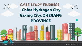 Case Study Findings  China Hydrogen City Jiaxing City ZHEJIANG PROVINCE [upl. by Dupin]