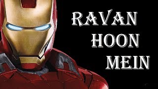 Ravan Hoon Main Song ft Ironman  Tony Stark  Ak Studio [upl. by Kissee]