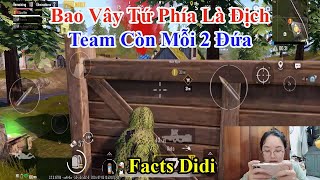 Facts Didi  Bao Vây Tứ Phía Là Địch Team Còn Mỗi 2 Đứa [upl. by Safier]