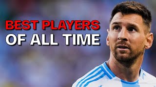 Top 10 Best Football Players of All Time [upl. by Madelyn]