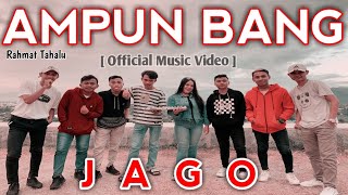 AMPUN BANG JAGO  Rahmat Tahalu Official Music Video [upl. by Naira]