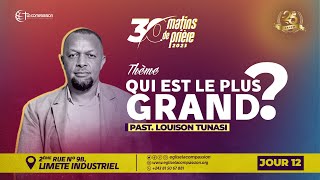 QUI EST LE PLUS GRAND Part 1 30 MATINS DE PRIERE • JOUR 12  PAST LOUISON TUNASI [upl. by Auqenat]