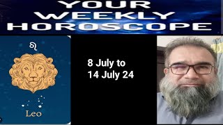 LEO WEEKLY HOROSCOPE 8 July to 14 July 24 astrologywithnaeemmughal3960 [upl. by Adnirb691]