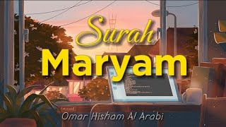 SURAH MARYAM  Reciter  Omar Hisham Al Arabi  Lofi Quran recitation [upl. by Leahcimsemaj]