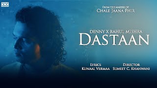 Dastaan Official Video  Denny x Rahul Mishra  Kunaal Vermaa [upl. by Creedon]