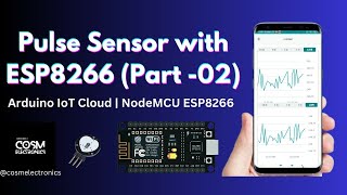 Pulse Sensor with ESP8266 Part  02  NodeMCU  Arduino IoT Cloud  Heat Rate cosmelectronics yt [upl. by Chernow]