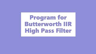 Program for Butterworth IIR HPF [upl. by Tekcirk120]