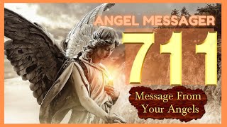 🎯Angel Number 711 Meaning ❤️connect with your angels and guides [upl. by Elocn609]