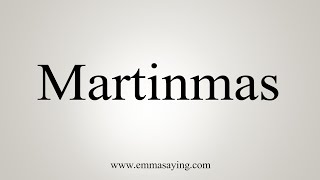 How To Say Martinmas [upl. by Gregoire]