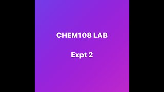 CHEM 108 Expt 2 video [upl. by Gabrielson517]