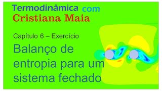 Termodinâmica Balanço de entropia em um sistema fechado Exercício resolvido [upl. by Sudbury]