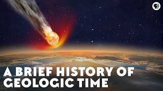 A Brief History of Geologic Time [upl. by Horatio]