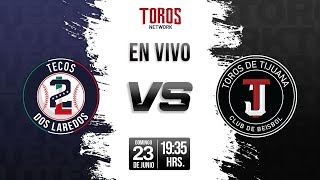 EN VIVO Tecolotes de Dos Laredos vs Toros de Tijuana 23 de Junio [upl. by Dieterich]