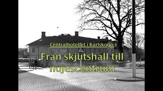 Centralhotellet i Karlskoga Skjutshåll och nöjescentrum [upl. by Ellenar338]