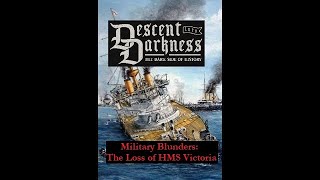 Military Blunders  The Loss of HMS Victoria [upl. by Haelam]