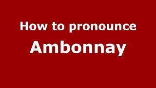 How to Pronounce Ambonnay in French  PronounceNamescom [upl. by Tiossem]