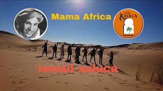 Mama Africa  ismail xaluca ماما افريكا [upl. by Erving]